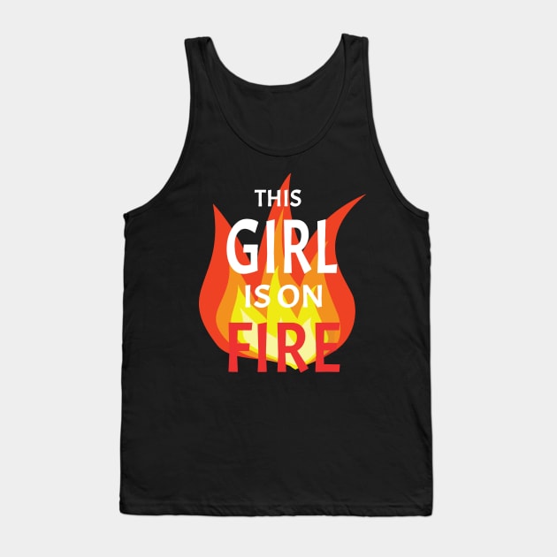 This Girl is on Fire Tank Top by vouch wiry